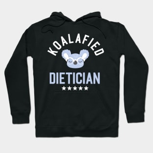 Koalafied Dietician - Funny Gift Idea for Dieticians Hoodie